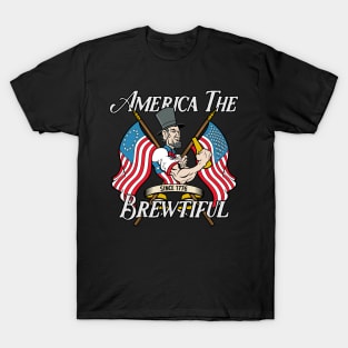 America The Brewtiful Abe Lincoln Drinking Beer T-Shirt